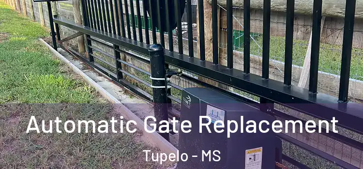 Automatic Gate Replacement Tupelo - MS