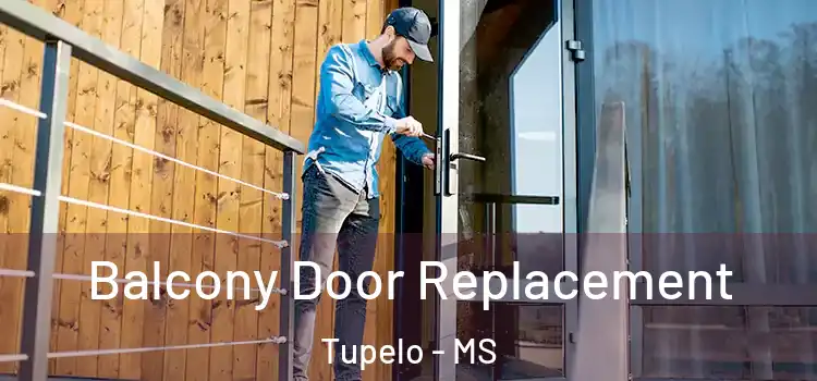  Balcony Door Replacement Tupelo - MS