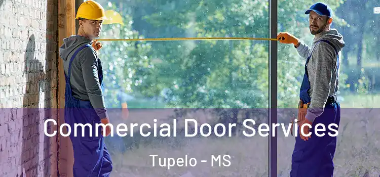 Commercial Door Services Tupelo - MS