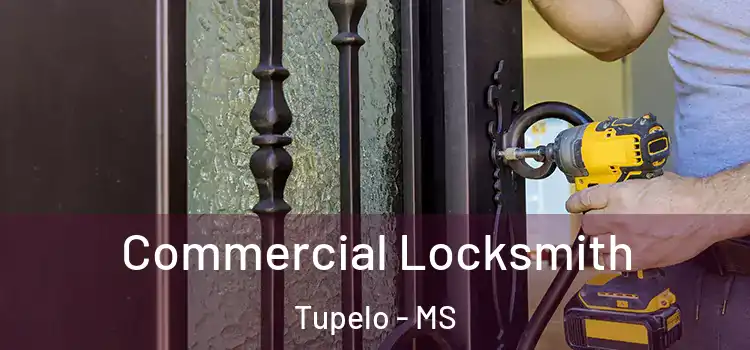Commercial Locksmith Tupelo - MS