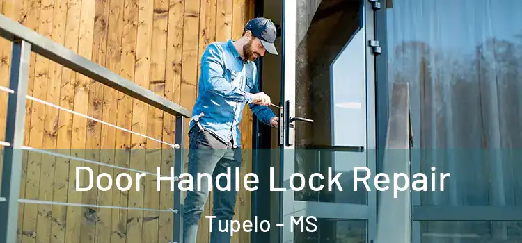 Door Handle Lock Repair Tupelo - MS