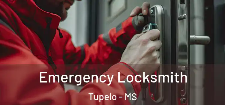 Emergency Locksmith Tupelo - MS