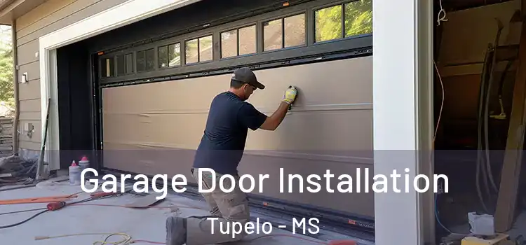  Garage Door Installation Tupelo - MS