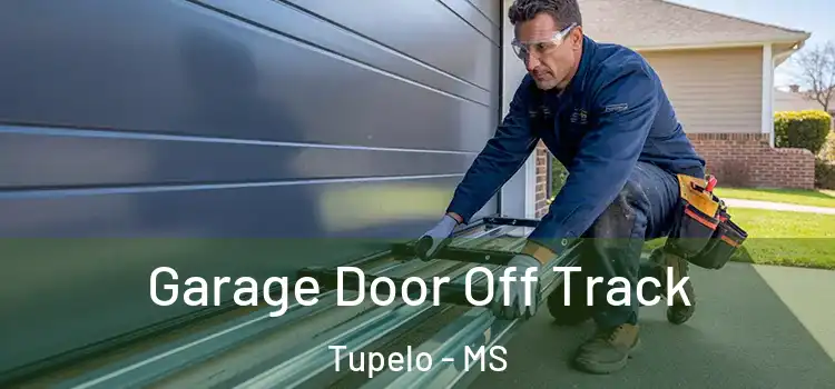  Garage Door Off Track Tupelo - MS