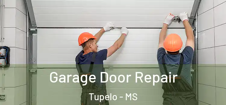  Garage Door Repair Tupelo - MS