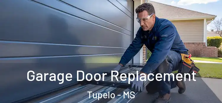  Garage Door Replacement Tupelo - MS