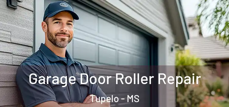  Garage Door Roller Repair Tupelo - MS