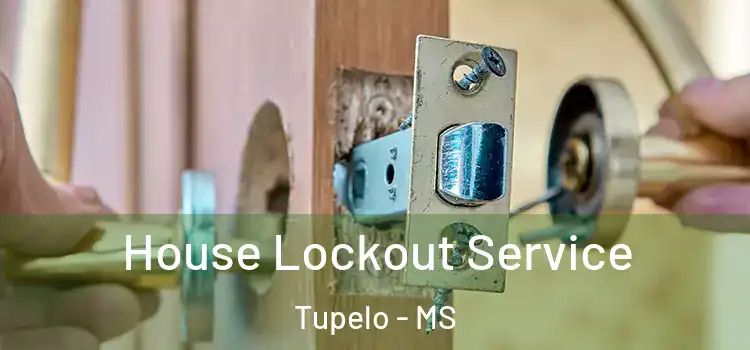 House Lockout Service Tupelo - MS
