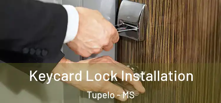 Keycard Lock Installation Tupelo - MS