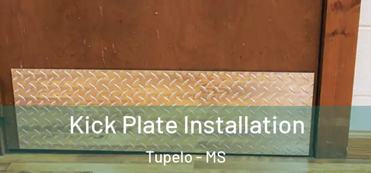 Kick Plate Installation Tupelo - MS