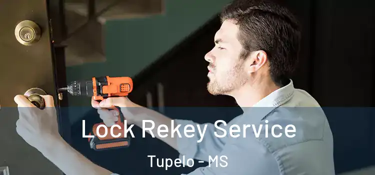 Lock Rekey Service Tupelo - MS
