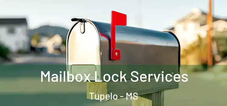 Mailbox Lock Services Tupelo - MS