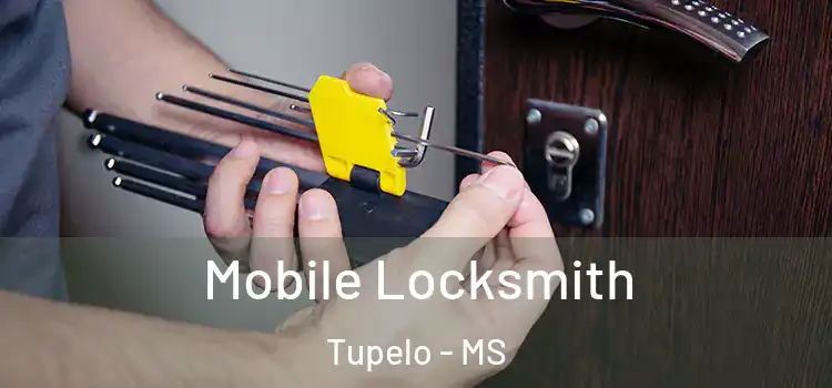 Mobile Locksmith Tupelo - MS