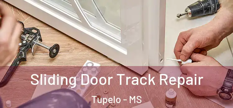 Sliding Door Track Repair Tupelo - MS
