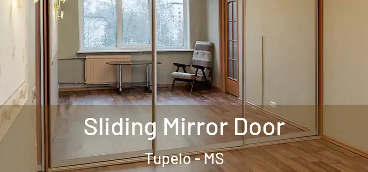  Sliding Mirror Door Tupelo - MS