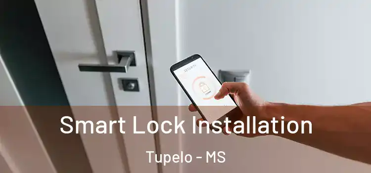 Smart Lock Installation Tupelo - MS