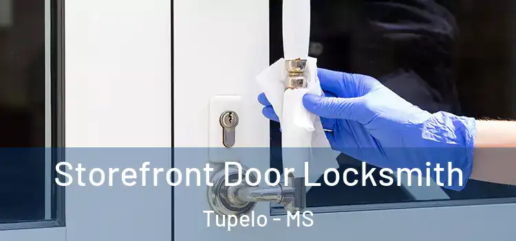 Storefront Door Locksmith Tupelo - MS